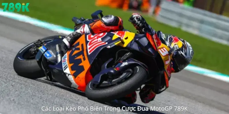 Các Loại Kèo Phổ Biến Trong Cược Đua MotoGP 789