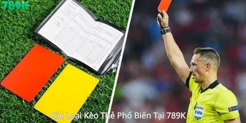 Các Loại Kèo Thẻ Phổ Biến Tại 789K