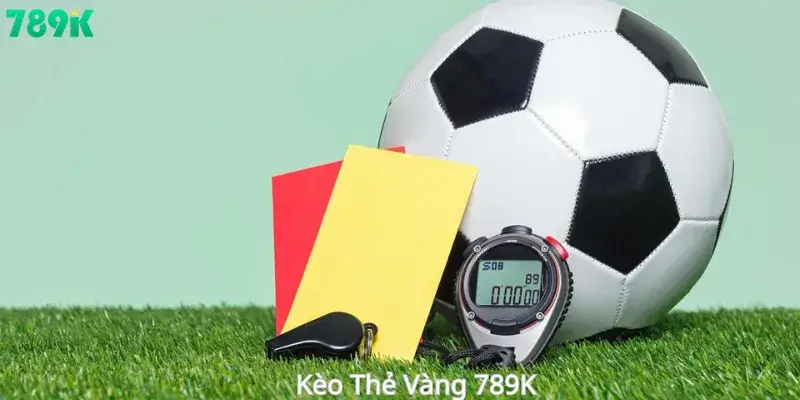 Kèo Thẻ Vàng 789K