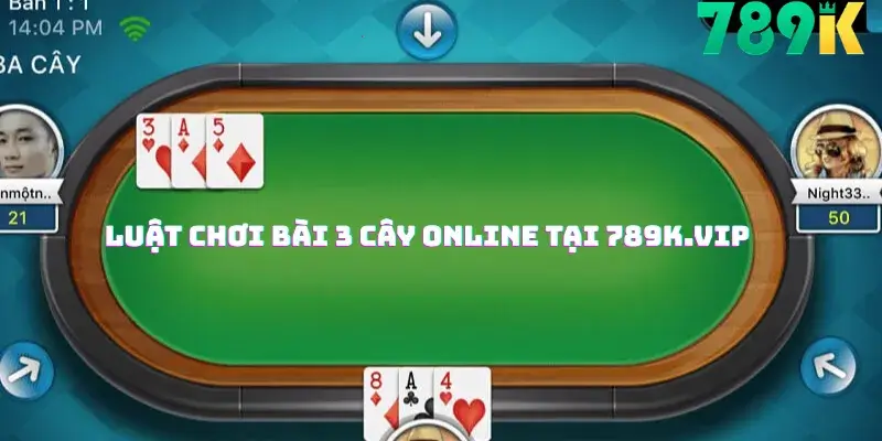 Luật Chơi Bài 3 Cây Online Tại 789K.vip 