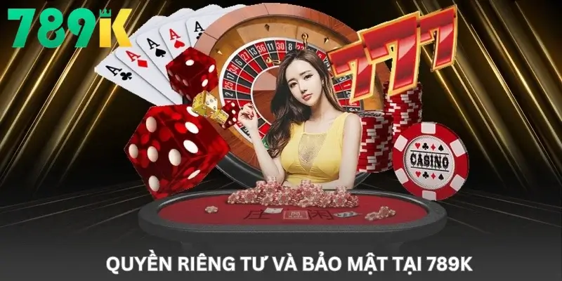 Quyền riêng tư và bảo mật tại 789K