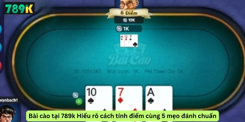 Bài cào tại 789k Hiểu rõ cách tính điểm cùng 5 mẹo đánh chuẩn